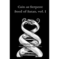 Cain as Serpent Seed of Satan, vol. I: Considering Some Issues Which Encircle the Theory