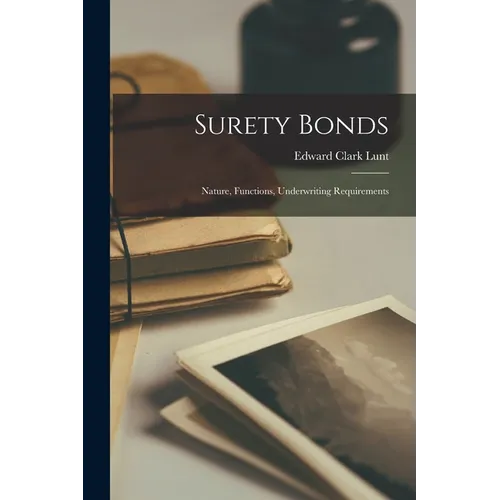 Surety Bonds: Nature, Functions, Underwriting Requirements