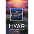 Hvar: An Insiders Guide 2016