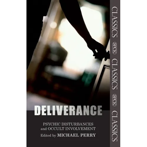 Deliverance: Psychic Disturbances and Occult Movement: Fully Updated and Expanded Edition