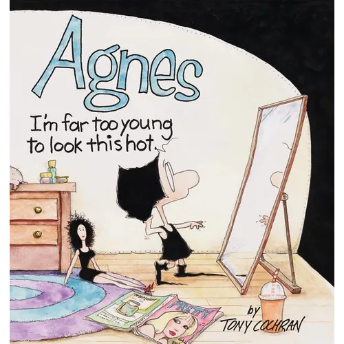 Agnes: I'm Far to Young to Look This Hot