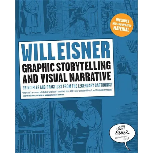 Graphic Storytelling and Visual Narrative: Principles and Practices from the Legendary Cartoonist