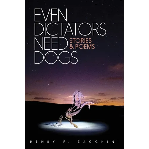 Even Dictators Need Dogs: Stories & Poems