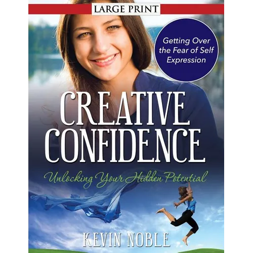 Creative Confidence: Unlocking Your Hidden Potential