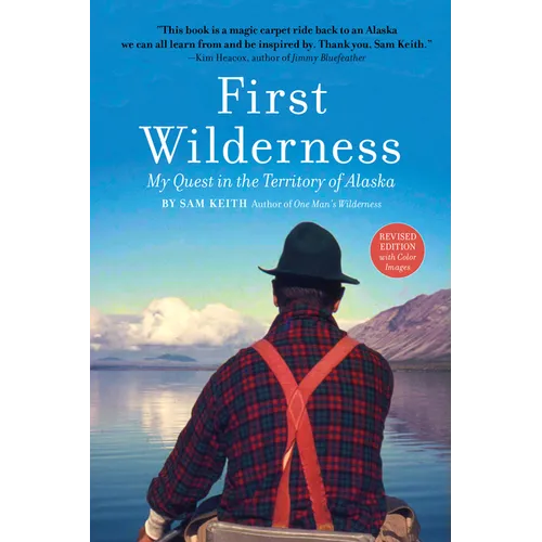 First Wilderness, Revised Edition: My Quest in the Territory of Alaska