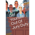 How To Get Yourself Out Of Jury Duty