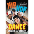 Hip Hop Dance: Meanings and Messages