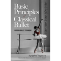 Basic Principles of Classical Ballet: Russian Ballet Technique