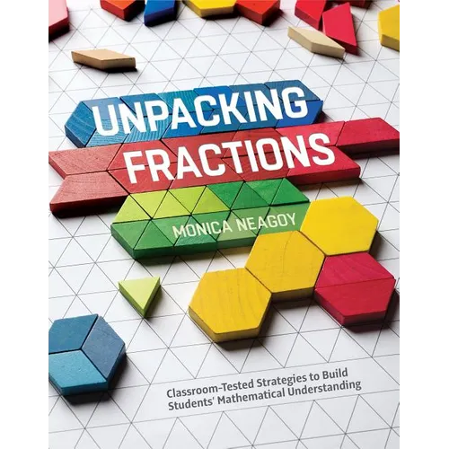 Unpacking Fractions: Classroom-Tested Strategies to Build Students' Mathematical Understanding
