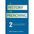 A History of Preaching: Volume Two: From 1572 - 1900
