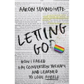 Letting Go(d): How I Failed Gay Conversion Therapy and Learned to Love Myself
