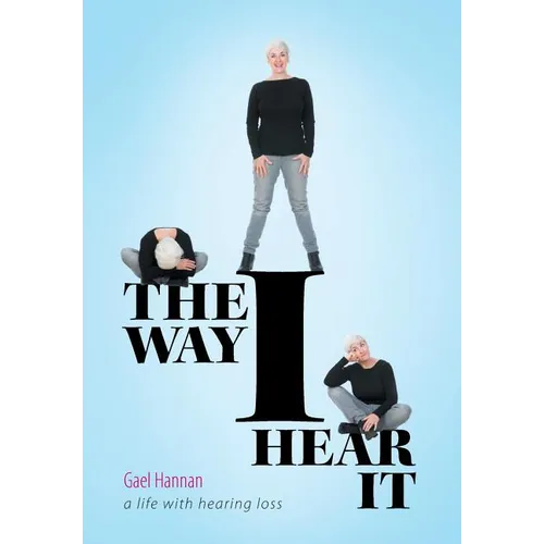 The Way I Hear It: A Life with Hearing Loss