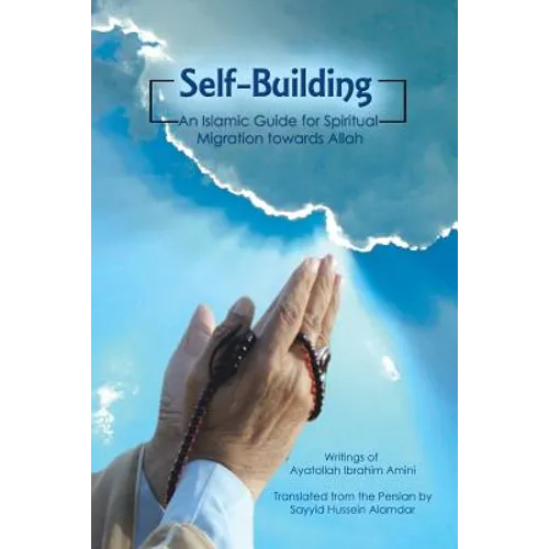 Self-Building: An Islamic Guide for Spiritual Migration Towards Allah