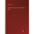 Prophetic Imperialism or the Prophetic Entail