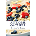 Awesome Oatmeal: 60 #Delish Dishes Made With Oats