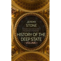 History of the Deep State: Volume 1