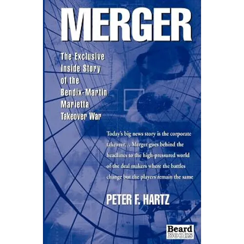 Merger: The Exclusive Inside Story of the Bendix-Martin Marietta Takeover War