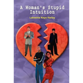 A Woman's Stupid Intuition