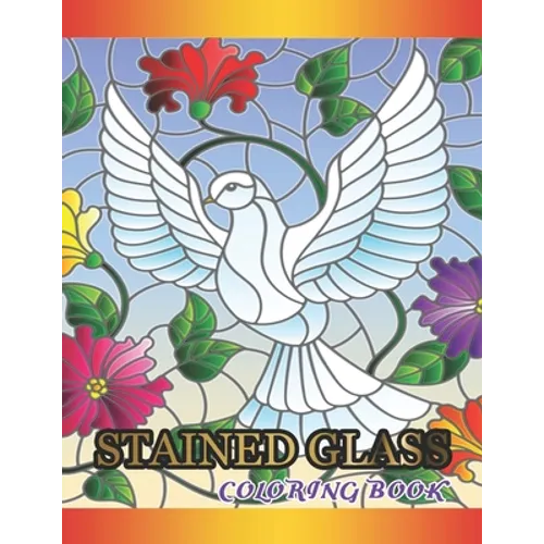 Stained Glass Coloring Book: Fanciful Assorted & Birds Designs