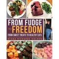 From Fudge to Freedom: From Sweet Treats to Healthy Eats