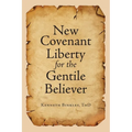 New Covenant Liberty for the Gentile Believer