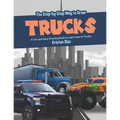 The Step-by-Step Way to Draw Trucks: A Fun and Easy Drawing Book to Learn How to Trucks