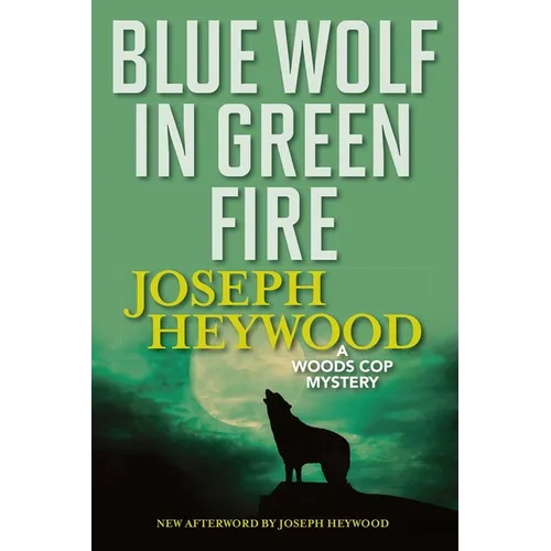 Blue Wolf In Green Fire: A Woods Cop Mystery