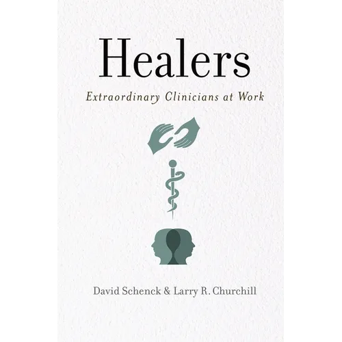 Healers: Extraordinary Clinicians at Work