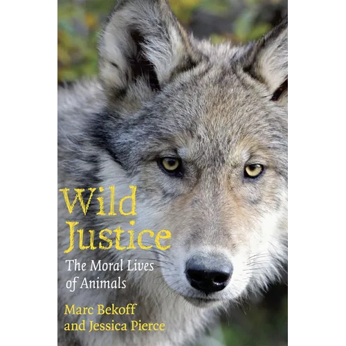 Wild Justice: The Moral Lives of Animals