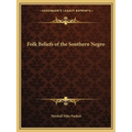 Folk Beliefs of the Southern Negro