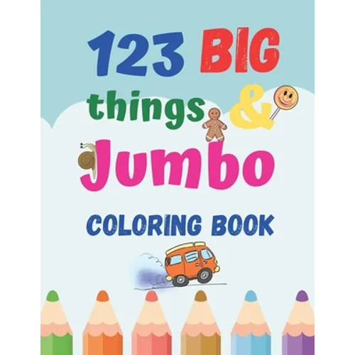 123 things BIG & JUMBO Coloring Book: Coloring book for kids ages 2-4, 123 Coloring Pages!!, Easy, LARGE, GIANT Simple Picture Coloring Books for ...