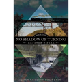 No Shadow of Turning: Refiner's Fire: Book One