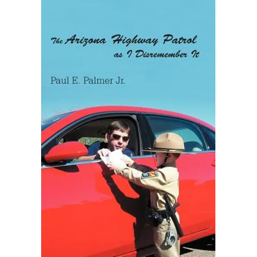 The Arizona Highway Patrol as I Disremember It