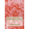 What Christmas Is As We Grow Older (Richard Foster Classics)
