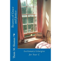Bearers of Grace and Justice: Lectionary Liturgies for Year C