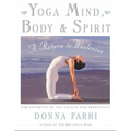 Yoga Mind, Body & Spirit: A Return to Wholeness
