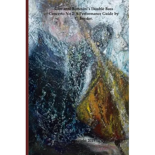 Giovanni Bottesini Double Bass Concerto No 2: A Performance Guide by C. Boyder.