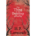 The Thing on the Doorstep (Fantasy and Horror Classics); With a Dedication by George Henry Weiss