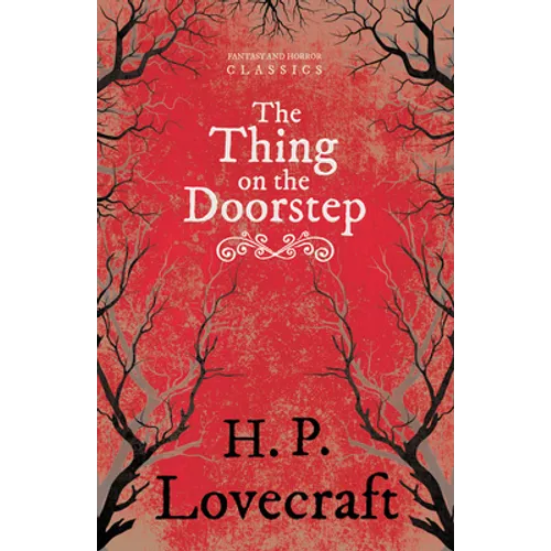 The Thing on the Doorstep (Fantasy and Horror Classics); With a Dedication by George Henry Weiss