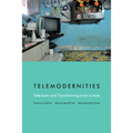 Telemodernities: Television and Transforming Lives in Asia