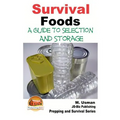 Survival Foods - A Guide To Selection And Storage