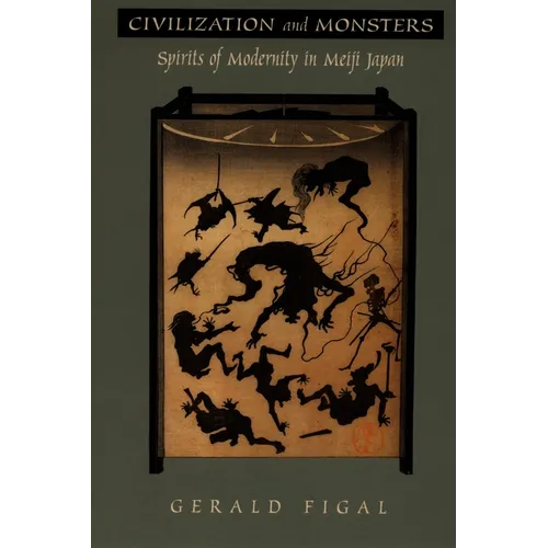Civilization and Monsters: Spirits of Modernity in Meiji Japan