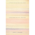Contemplative Prayer: A Theology for the Twenty-First Century