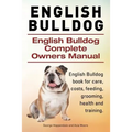 English Bulldog. English Bulldog Complete Owners Manual. English Bulldog book for care, costs, feeding, grooming, health and training.