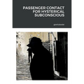 Passenger contact for hysterical subconscious