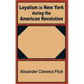 Loyalism in New York during the American Revolution