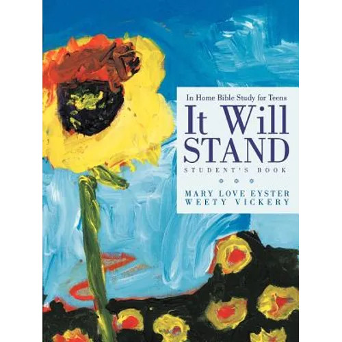 It Will Stand: Student's Book: In Home Bible Study for Teens