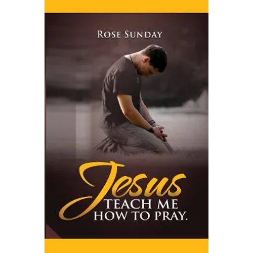 Jesus Teach Me How To Pray