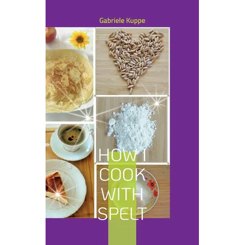 How I cook with spelt