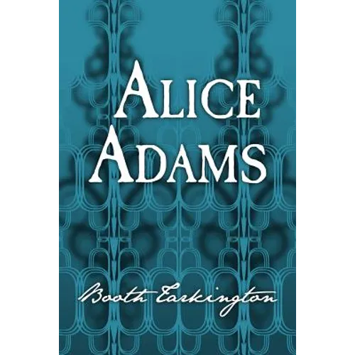 Alice Adams: Original and Unabridged